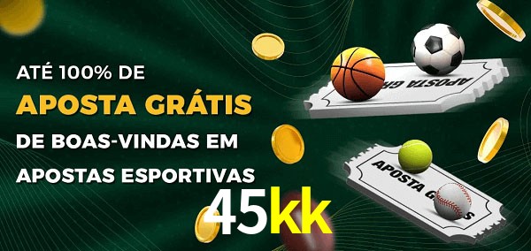45kk Ate 100% de Aposta Gratis